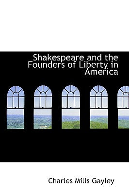 Shakespeare and the Founders of Liberty in America