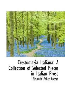 Crestomazia Italiana: A Collection of Selected Pieces in Italian Prose