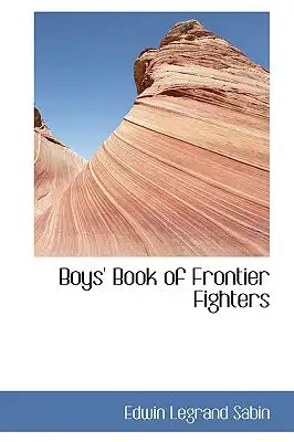 Boys' Book of Frontier Fighters