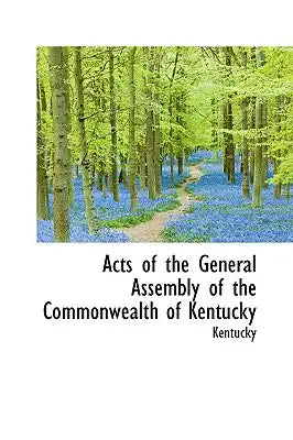 Acts of the General Assembly of the Commonwealth of Kentucky