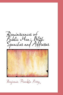 Reminiscences of Public Men: With Speeches and Addresses