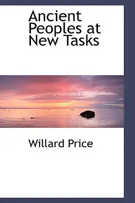 Ancient Peoples at New Tasks