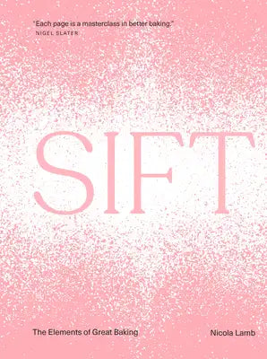 Sift: The Elements of Great Baking