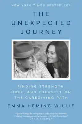 The Unexpected Journey: Finding Strength, Hope, and Yourself on the Caregiving Path