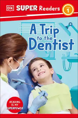 DK Super Readers Level 1 a Trip to the Dentist