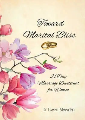 Toward Marital Bliss: 21 Day Marriage Devotional for Women