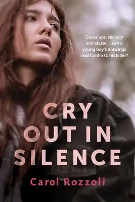 Cry Out in Silence: Cover Ups, Secrecy and Abuse. Can a Young Boy's Drawings Lead Caitlin Use to His Killer?