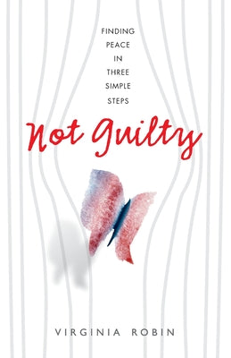 Not Guilty: Finding peace in three simple steps