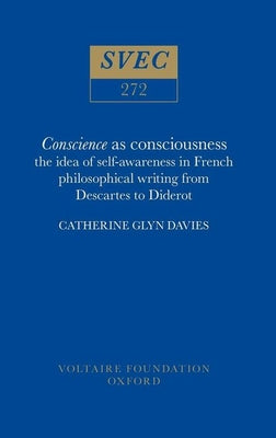 Conscience as Consciousness: Idea of Self-Awareness in French Philosophical Writing from Descartes to Diderot