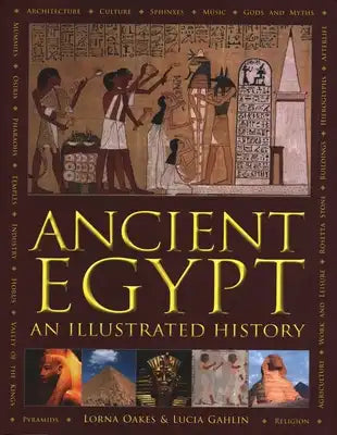 Ancient Egypt: An Illustrated History: An Illustrated History