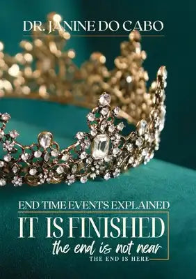 It Is Finished: the end is not near the end is here
