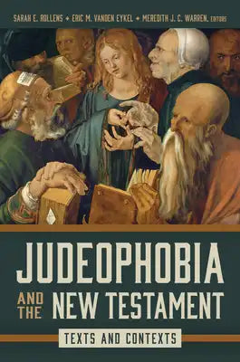 Judeophobia and the New Testament: Texts and Contexts