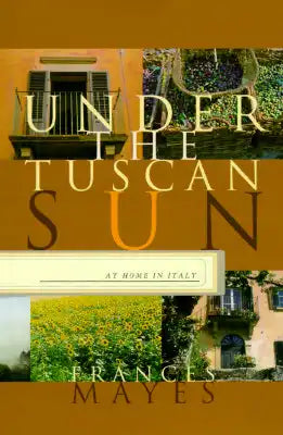 Under the Tuscan Sun: At Home in Italy