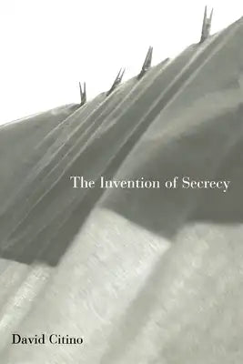 The Invention of Secrecy