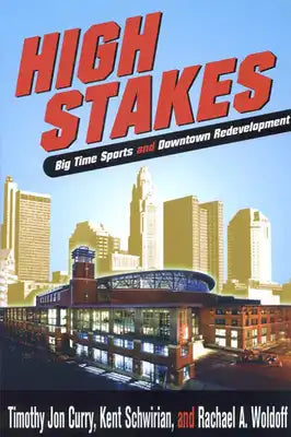 High Stakes: Bigtime Sports & Downtown Redevelopment