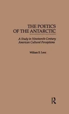 The Poetics of the Antarctic: A Study in Nineteenth-Century American Cultural Perceptions