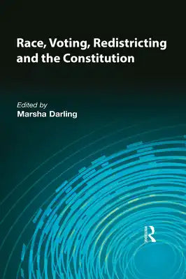 Race, Voting, Redistricting and the Constitution: Sources and Explorations of the Fifteenth Amendment