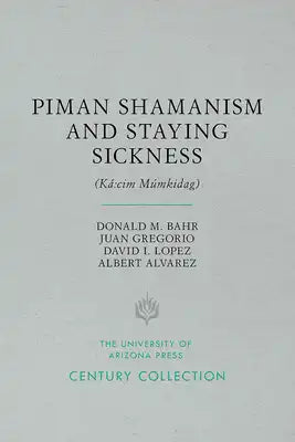 Piman Shamanism and Staying Sickness (Ká CIM Múmkidag)