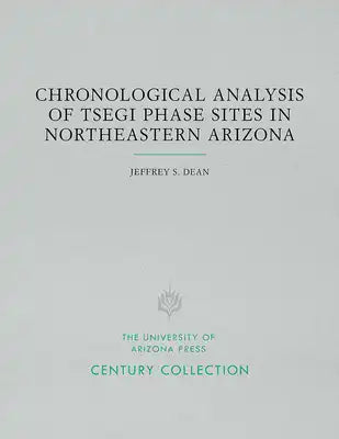 Chronological Analysis of Tsegi Phase Sites in Northeastern Arizona