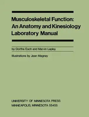 Musculoskeletal Function: An Anatomy and Kinesiology Laboratory Manual