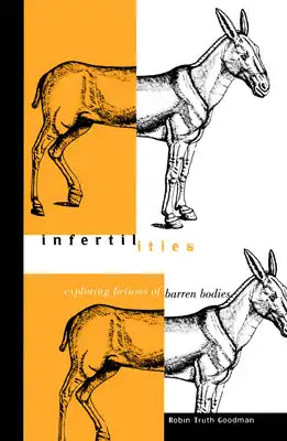 Infertilities: Exploring Fictions of Barren Bodies Volume 4