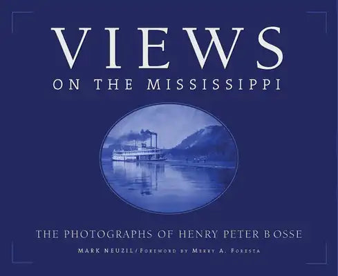 Views on the Mississippi: The Photography of Henry Peter Bosse