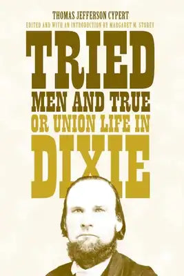 Tried Men and True, or Union Life in Dixie
