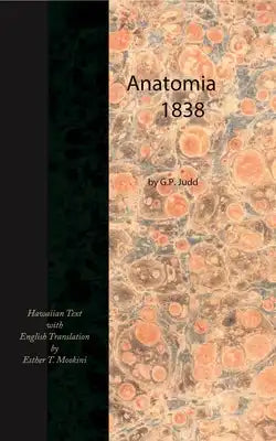 Anatomia, 1838 (Hawaiian Text with English Translation)