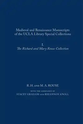 Medieval and Renaissance Manuscripts of the UCLA Library Special Collections: I. the Richard and Mary Rouse Collection, 472