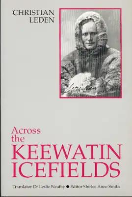 Across the Keewatin Icefields: Three Years Among the Canadian Eskimos, 1913-1916