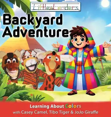 Little Leaders Backyard Adventure: Learning About Colors with Casey Camel, Tibo Tiger and JoJo Giraffe