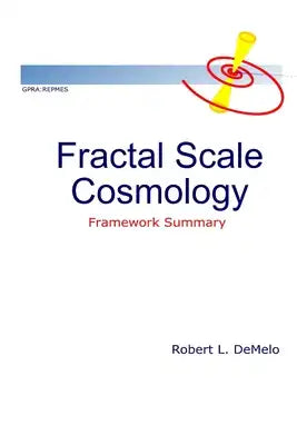 Fractal Scale Cosmology: Framework Summary