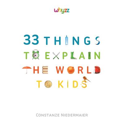 33 Things to Explain the World to Kids.