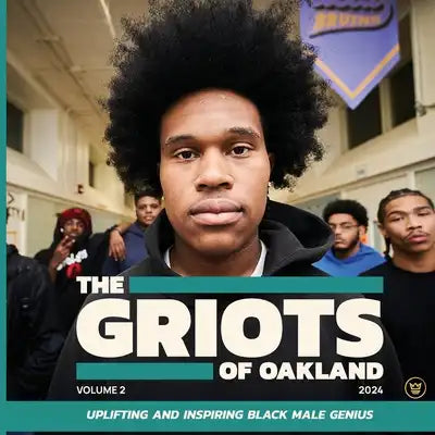 The Griots of Oakland 2024: Uplifting and Inspiring Black Male Genius