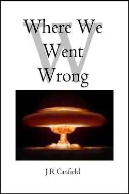 Where We Went Wrong