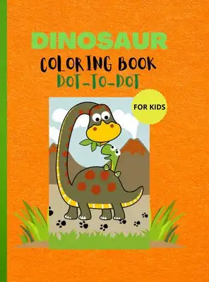 Dinosaur Coloring Book Dot To Dot: Amazing Coloring Book with Dinosaur50 Activities including Coloring and Dot- to-Dot Cut and fun designs for kids 4-