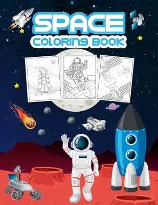 Space Coloring Book: Great Space Activity Book for Boys, Girls and Kids. Perfect Space Gifts for Toddlers and Children who love to dive int