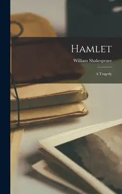 Hamlet: A Tragedy