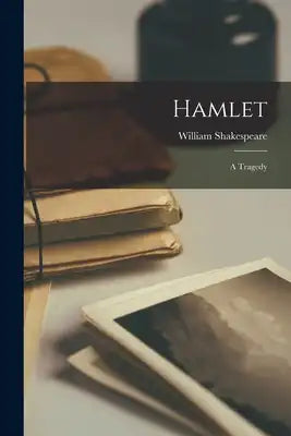 Hamlet: A Tragedy