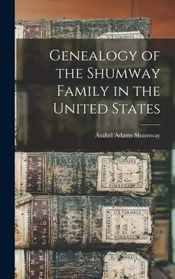 Genealogy of the Shumway Family in the United States