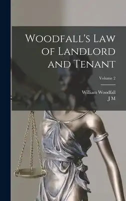 Woodfall's Law of Landlord and Tenant; Volume 2