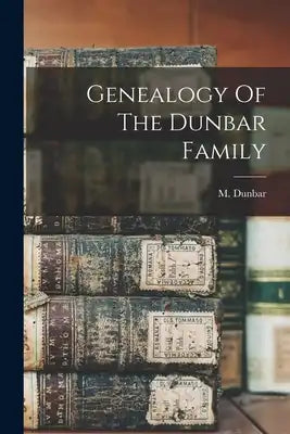 Genealogy Of The Dunbar Family