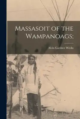 Massasoit of the Wampanoags;