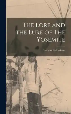 The Lore and the Lure of The Yosemite