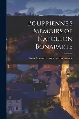 Bourrienne's Memoirs of Napoleon Bonaparte