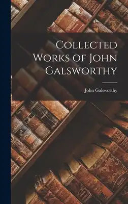 Collected Works of John Galsworthy