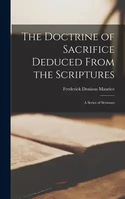 The Doctrine of Sacrifice Deduced From the Scriptures: A Series of Sermons