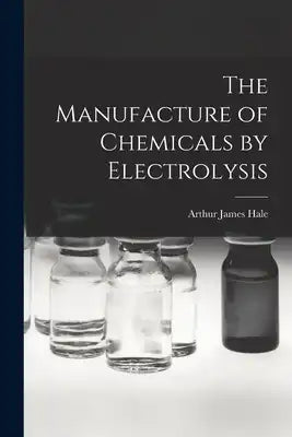 The Manufacture of Chemicals by Electrolysis