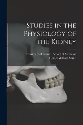 Studies in the Physiology of the Kidney