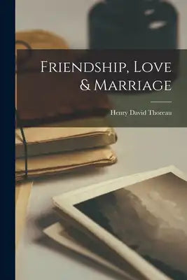 Friendship, Love & Marriage